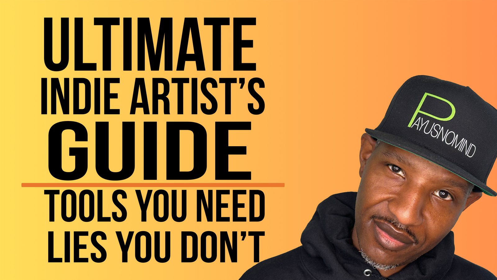 Ultimate Indie Artist's Guide: Tools You Need, Lies You Don't